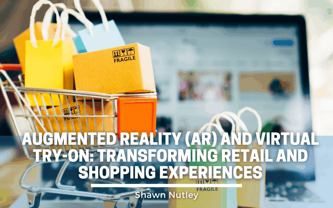 Augmented Reality (AR) and Virtual Try-On: Transforming Retail and Shopping Experiences