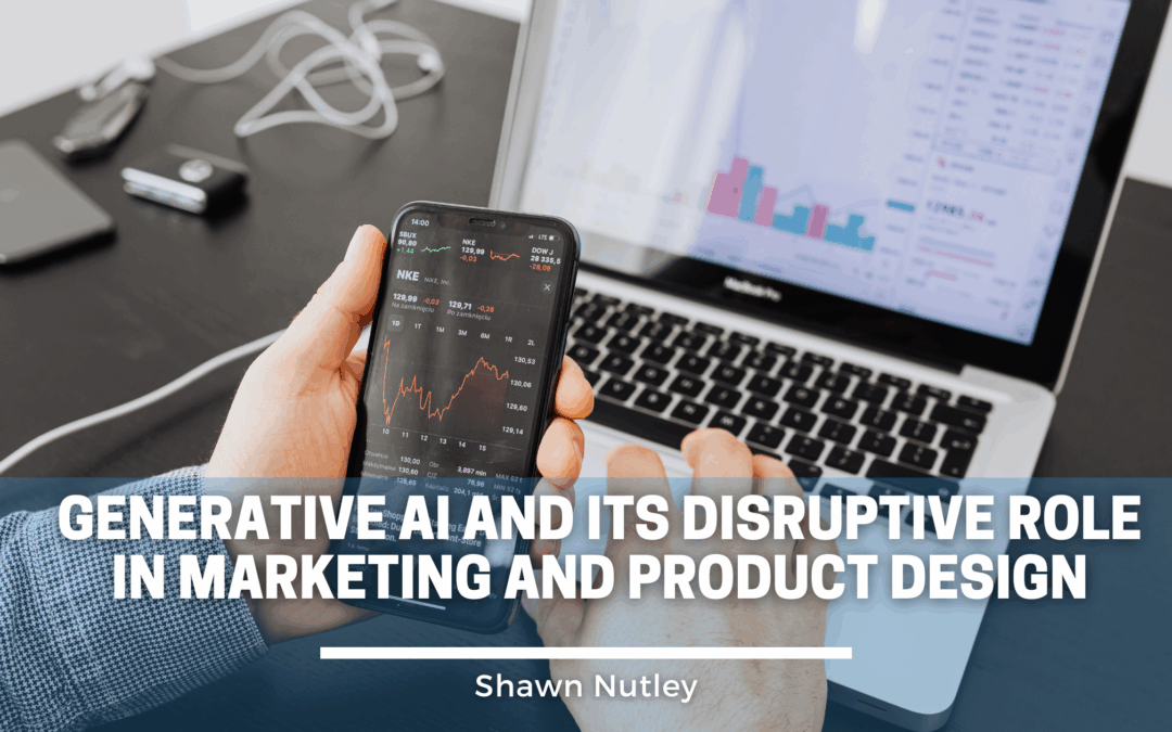 Generative AI and Its Disruptive Role in Marketing and Product Design