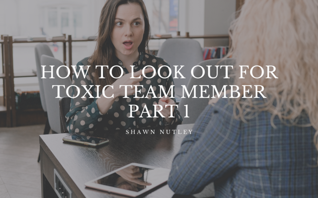 How To Look Out For Toxic Team Members Part 1