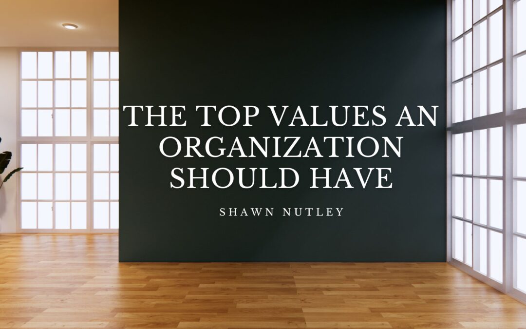 The Top Values an Organization Should Have