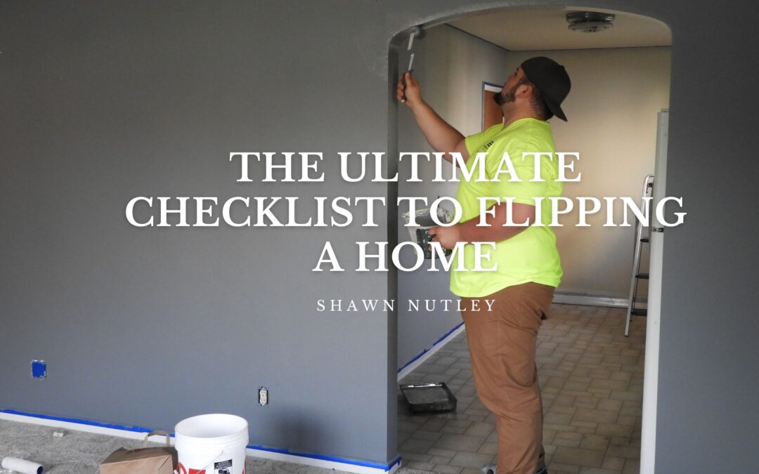 The Ultimate Checklist to Flipping a Home