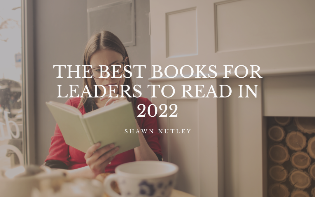 The Best Books For Leaders To Read In 2022