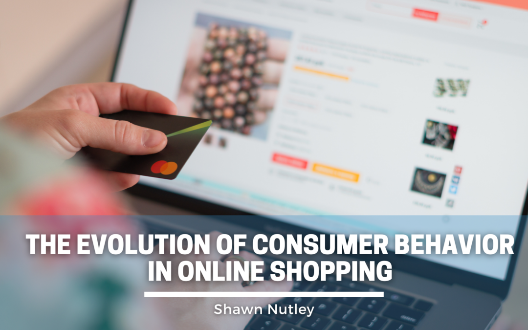 The Evolution of Consumer Behavior in Online Shopping