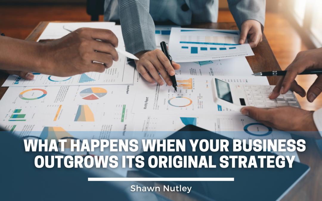 What Happens When Your Business Outgrows Its Original Strategy