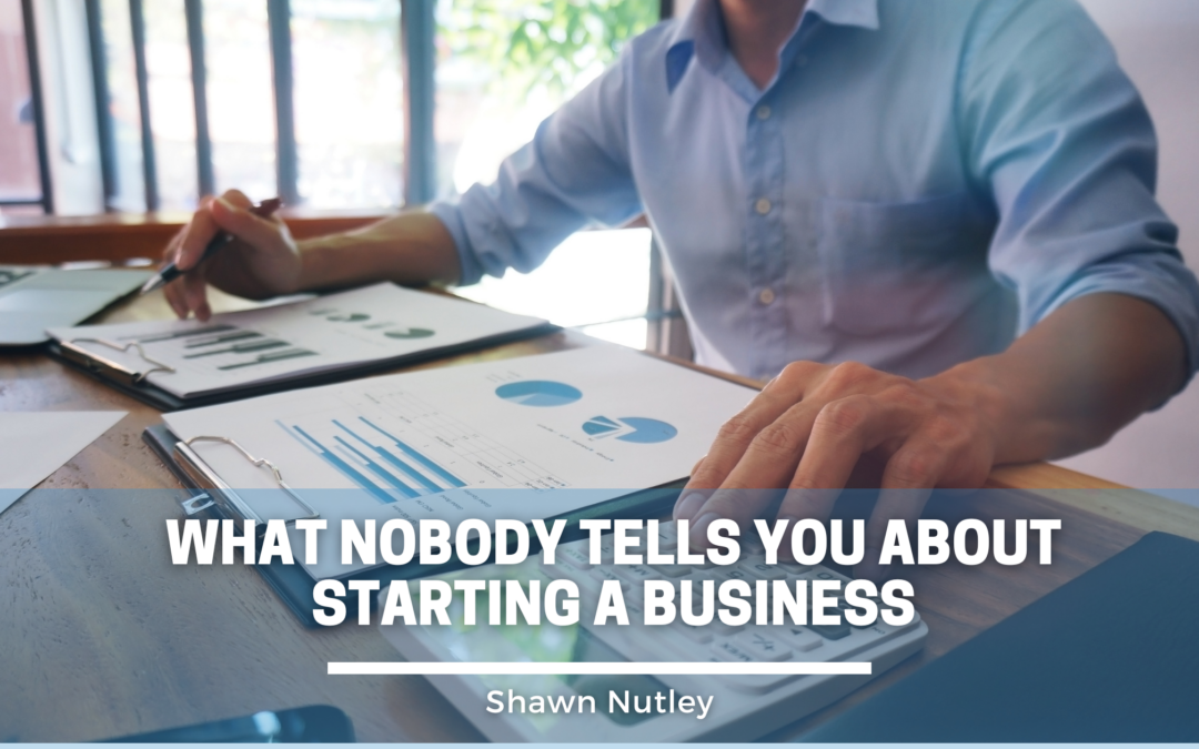 What Nobody Tells You About Starting a Business