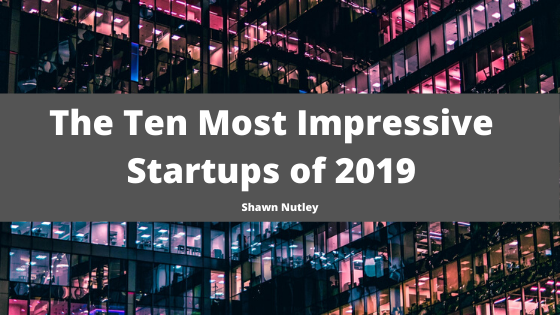 The Ten Most Impressive Startups Of 2019