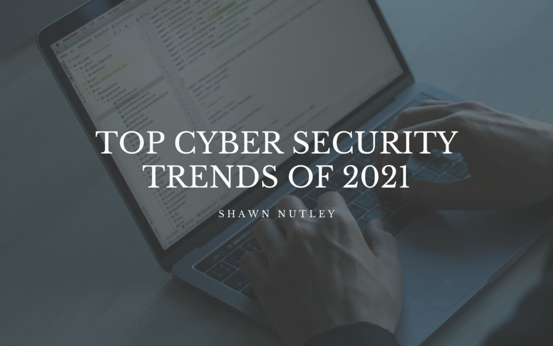 Top Cyber Security Trends Of 2021
